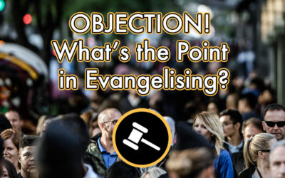 One Huge Objection To Predestination – Evangelism